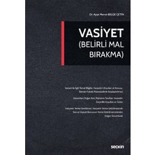 Seçkin Vasiyet (Belirli Mal Bırakma) Dr. Ayşe Merve Belge Çetin Eylül 2022 / 1. Baskı