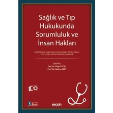  sağlık ve tıp hukukunda sorumluluk ve ınsan hakları sağlık hizmeti : sağlık hakkı ve hasta hakları medeni hukuk, ceza ve ıdare hukuku yönünden sorumluluk doç. dr. özge yücel, (editör)prof. dr. gürkan