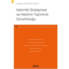  hekimlik sözleşmesi ve hekimin tazminat sorumluluğu - borçlar hukuku monografileri ayşe betül özcanoğlu görkey 2022/03