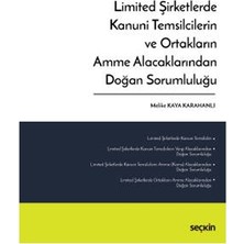 Seçkin Limited Şirketlerde Kanuni Temsilcilerin ve Ortakların Amme Alacaklarından Doğan Sorumluluğu Melike Kaya Karahanlı 2022/6