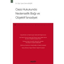  ceza hukukunda nedensellik bağı ve objektif ısnadiyet - ceza hukuku monografileri - dr. öğr. üyesi zehra başer doğan 1. baskı, ekim 2022