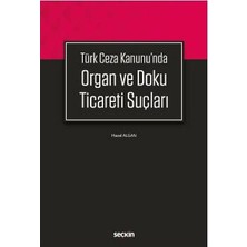 Seçkin Türk Ceza Kanununda Organ ve Doku Ticareti Suçları Hazal Algan 2018/02