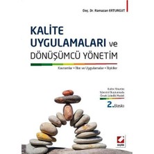 Seçkin Kalite Uygulamaları ve Dönüşümcü Yönetim Kavramlar, İlke ve Uygulamalar, İlişkiler (2. Baskı) Ramazan Erturgut 2015/07