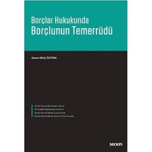 Seçkin Borçlar Hukukunda Borçlunun Temerrüdü Gizem Kılıç Öztürk 2016/10