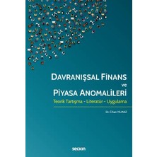 Seçkin Davranışsal Finans ve Piyasa Anomalileri Teorik Tartışma - Literatür - Uygulama Dr. Cihan Yılmaz 1. Baskı, Aralık 2022