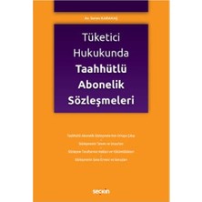 Seçkin Tüketici Hukukunda Taahhütlü Abonelik Sözleşmeleri Seren Karakaş 2021/08
