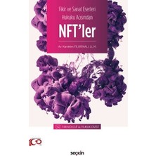 Seçkin Fikir ve Sanat Eserleri Hukuku Açısından NFT'ler - Teknoloji ve Hukuk Dizisi - Kardelen Filorinalı 1. Baskı, Nisan 2023