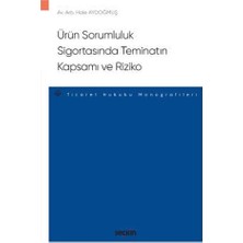 Seçkin Ürün Sorumluluk Sigortasında Teminatın Kapsamı ve Riziko - Ticaret Hukuku Monografileri 2020/10