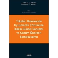 Seçkin Tüketici Hukukunda Uyuşmazlık Çözümüne İlişkin Güncel Sorunlar ve Çözüm Önerileri Sempozyumu M. Ertan Yardım 2018/07