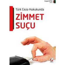 Seçkin Türk Ceza Hukukunda Zimmet Suçu Cengiz Kütük 2016/01