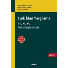 Seçkin Türk İdari Yargılama Hukuku Pratik Çalışma Kitabı - Tamamı Çözümlü - Prof. Dr. Bahtiyar Akyılmaz,Prof. Dr. Murat Sezginer,Prof. Dr. Cemil Kaya 6. Baskı, Mart 2026