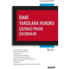 Seçkin İdari Yargılama Hukuku Çözümlü Pratik Çalışmalar (3.Baskı) Ayşegül Özkurt 2021/09