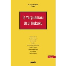 Seçkin İş Yargılaması Usul Hukuku H. Argun Bozkurt 7. Baskı, Mart 2025
