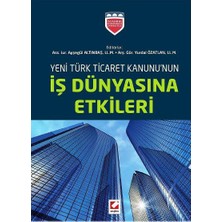 Seçkin Yeni Türk Ticaret Kanununun İş Dünyasına Etkileri Ayşegül Altınbaş 2014/10