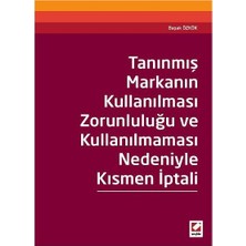 Seçkin Tanınmış Markanın Kullanılması Zorunluluğu ve Kullanılmaması Nedeniyle Kısmen İptali Başak Özkök 2015/04
