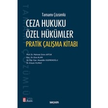 Seçkin Tamamı Çözümlü Ceza Hukuku Özel Hükümler Pratik Çalışma Kitabı Prof. Dr. Mehmet Emin Artuk,Doç. Dr. Esra Alan,Dr. Öğr. Üyesi Alaaddin Egemenoğlu,Dr. Erkam Yılmaz 8. Baskı, Eylül 2025