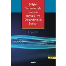 Seçkin Bilişim Sistemleriyle İşlenen Hırsızlık ve Dolandırıcılık Suçları Dr. Murat Aytekin 2. Baskı, Mart 2025