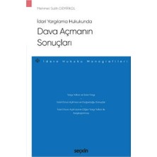 Seçkin İdari Yargılama Hukukunda Dava Açmanın Sonuçları Mehmet Salih Demirkol 2022/01