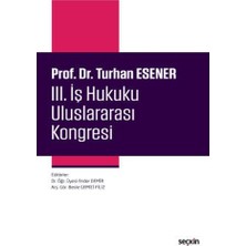 prof. dr. turhan esener ııı. ış hukuku uluslararası kongresi ender demir 2021/01
