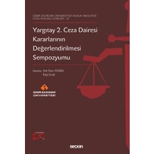  ızmir ekonomi üniversitesi hukuk fakültesi - ceza hukuku günleri - ııı yargıtay 2. ceza dairesi kararlarının değerlendirilmesi sempozyumu prof. dr. veli özer özbek,ezgi çırak 1. baskı, eylül 2023
