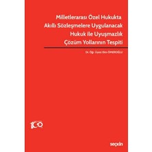 Seçkin Milletlerarası Özel Hukukta Akıllı Sözleşmelere Uygulanacak Hukuk ile Uyuşmazlık Çözüm Yollarının Tespiti Dr. Öğr. Üyesi Ekin Hacıbekiroğlu Ömeroğlu 1. Baskı, Ekim 2023