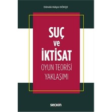 Seçkin Suç ve İktisat Oyun Teorisi Yaklaşımı Döndü Hülya Gökçe 2021/03