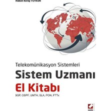 Seçkin Telekomünikasyon Sistemleri Sistem Uzmanı El Kitabı BGP, OSPF, UMTH, SLA, PON, FTTx Hakan Koray Tutkun 2013/08