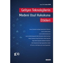 Seçkin Gelişen Teknolojilerin Medeni Usul Hukukuna Etkileri Dr. Serkan Kaya 1. Baskı, Temmuz 2023