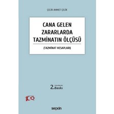 Seçkin Cana Gelen Zararlarda Tazminatın Ölçüsü (Tazminat Hesapları) Çelik Ahmet Çelik 2. Baskı, Ekim 2023