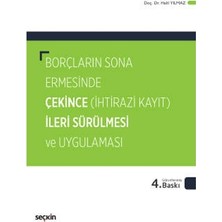 Seçkin Borçların Sona Ermesinde Çekince İleri Sürülmesi ve Uygulaması (İhtirazi Kayıt) (4.Baskı) Halil Yılmaz 2022/01
