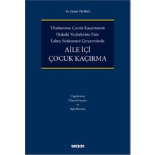 Seçkin Uluslararası Çocuk Kaçırmanın Hukukî Veçhelerine Dair Lahey Sözleşmesi Çerçevesinde Aile İçi Çocuk Kaçırma Gizem Yılmaz 2021/11