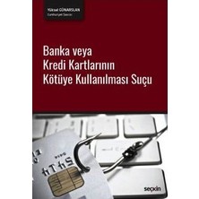 Seçkin Banka veya Kredi Kartlarının Kötüye Kullanılması Suçu Yüksel Günarslan 2017/09