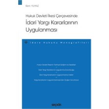 Seçkin Hukuk Devleti İlkesi Çerçevesinde İdari Yargı Kararlarının Uygulanması - İdare Hukuku Monografileri - Berk Yılmaz 2021/09