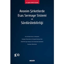  anonim şirketlerde esas sermaye sistemi ve sürdürülebilirliği dr. aybüke demir yeşilbağ 1. baskı, mayıs 2023