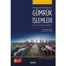 Seçkin 4458 Sayılı Gümrük Kanunu'na Göre Gümrük İşlemleri Mevzuat - Teori, Uygulama - Vergilendirme Dr. Abdulkadir Tekin,Dr. Ümit Engin Tekin 5. Baskı, Kasım 2025