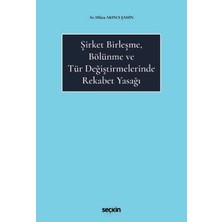  şirket birleşme, bölünme ve tür değiştirmelerinde rekabet yasağı av. dilara akıncı şahin 1. baskı, eylül 2025