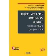 Seçkin Kişisel Verilerin Korunması Hukuku Teorik ve Pratik Çalışma Kitabı Prof. Dr. Bahri Öztürk,Dr. Öğr. Üyesi Elif Altınok Çalışkan,Dr. Öğr. Üyesi Serkan Seyhan 3. Baskı, Ekim 2024
