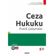 Seçkin Ceza Hukuku Pratik Çalışmalar Prof. Dr. Ali Timur Demirbaş,Prof. Dr. Mustafa Ruhan Erdem 12. Baskı, Eylül 2024