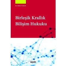 Seçkin Birleşik Krallık Bilişim Hukuku Dr. Metin Turan 1. Baskı, Mart 2025