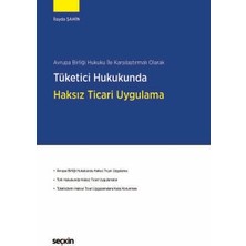  avrupa birliği hukuku ile karşılaştırmalı olarak tüketici hukukunda haksız ticari uygulama ılayda şahin 1. baskı, mart 2025
