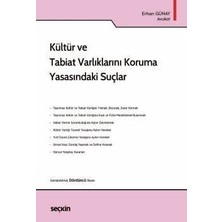 Seçkin Kültür ve Tabiat Varlıklarını Koruma Yasasındaki Suçlar Erhan Günay 4. Baskı, Mayıs 2025