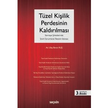 Seçkin Tüzel Kişilik Perdesinin Kaldırılması (Sermaye Şirketlerinde Sınırlı Sorumluluk İlkesinin İstisnası) Ulaş Baran Kuş 3. Baskı, Haziran 2025