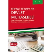 Seçkin Merkezi Yönetim İçin Devlet Muhasebesi Genel Bütçeli İdareler - Özel Bütçeli İdareler Düzenleyici ve Denetleyici Kurumlar Ömer Dağ 12. Baskı, Haziran 2025