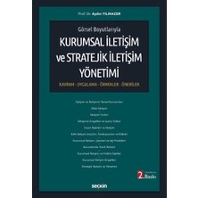  görsel boyutlarıyla kurumsal ıletişim ve stratejik ıletişim yönetimi kavram - uygulama - örnekler - öneriler prof. dr. aydın yılmazer 2. baskı, temmuz 2025