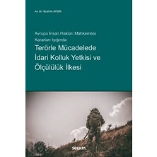  avrupa ınsan hakları mahkemesi kararları ışığında terörle mücadelede ıdari kolluk yetkisi ve ölçülülük ılkesi ıbrahim aydın 1. baskı, ocak 2025