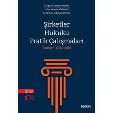  şirketler hukuku pratik çalışmaları tamamı çözümlü dr. öğr. üyesi setenay yağmur 2. baskı, mart 2024