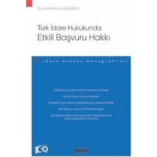 Seçkin Türk İdare Hukukunda Etkili Başvuru Hakkı - İdare Hukuku Monografileri - Dr. Emine Burcu Gülersoy 1. Baskı, Eylül 2024
