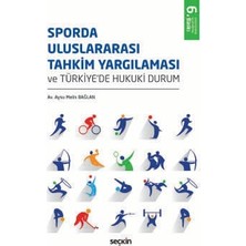 Seçkin Sporda Uluslararası Tahkim Yargılaması ve Türkiye'de Hukuki Durum Av. Aysu Melis Bağlan 6. Baskı, Ekim 2025