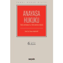 Seçkin Temel Hukuk Dizisi Anayasa Hukuku (THD) (Temel Kavramlar ve Türk Anayasa Hukuku) Prof. Dr. Ömer Anayurt 6. Baskı, Eylül 2025