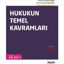 Seçkin Hukukun Temel Kavramları 12. Baskı Prof. Dr. İsmail Kayar Prof. Dr. İlhan Üzülmez Yayın Evi